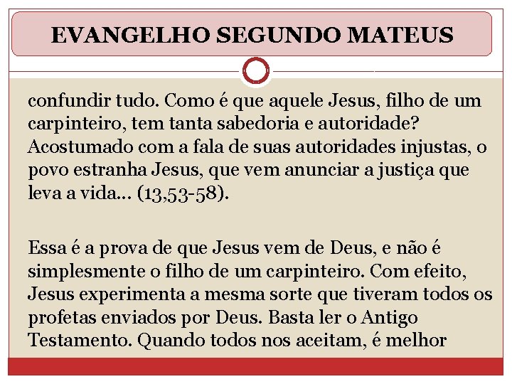 EVANGELHO SEGUNDO MATEUS confundir tudo. Como é que aquele Jesus, filho de um carpinteiro,