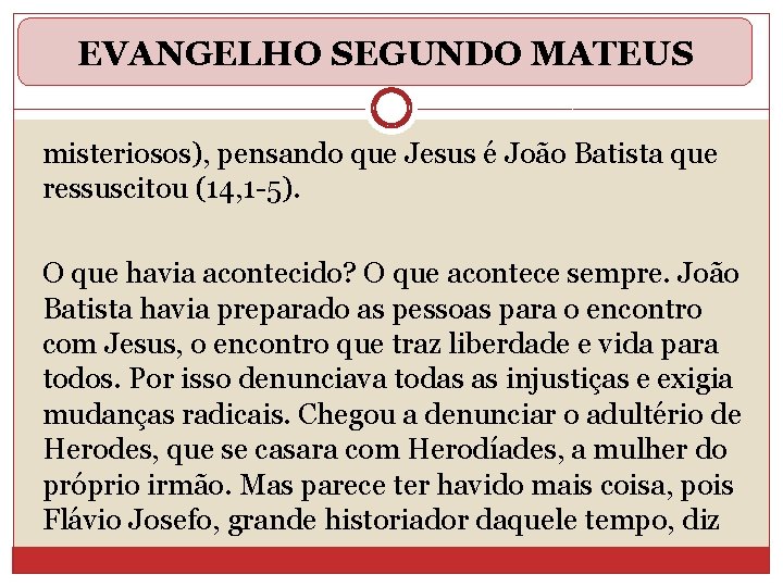 EVANGELHO SEGUNDO MATEUS misteriosos), pensando que Jesus é João Batista que ressuscitou (14, 1