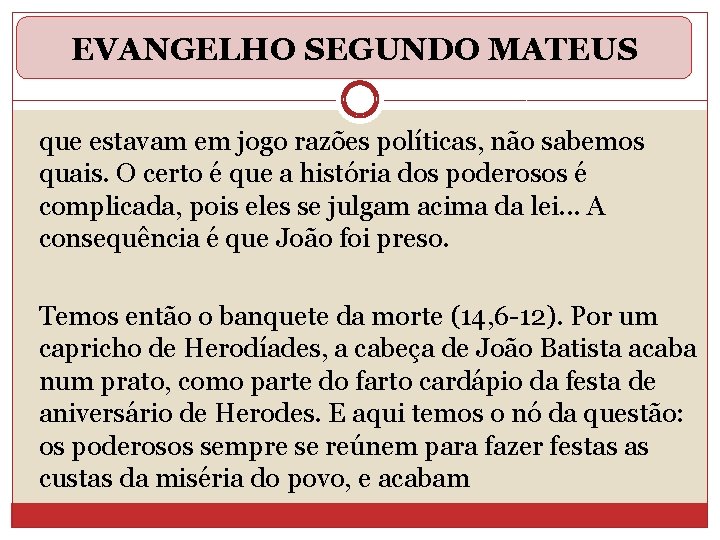 EVANGELHO SEGUNDO MATEUS que estavam em jogo razões políticas, não sabemos quais. O certo