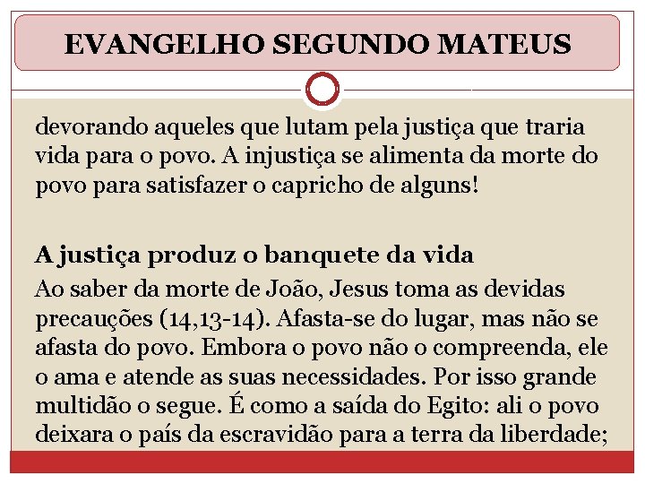 EVANGELHO SEGUNDO MATEUS devorando aqueles que lutam pela justiça que traria vida para o