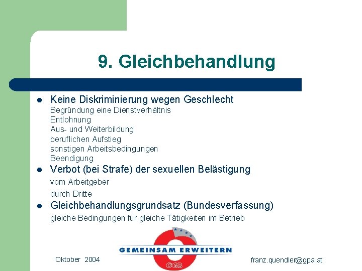 9. Gleichbehandlung l Keine Diskriminierung wegen Geschlecht Begründung eine Dienstverhältnis Entlohnung Aus- und Weiterbildung