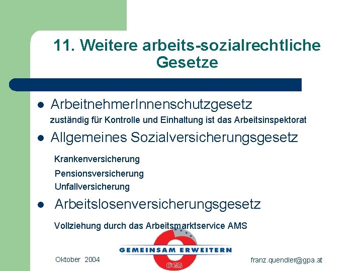 11. Weitere arbeits-sozialrechtliche Gesetze l Arbeitnehmer. Innenschutzgesetz zuständig für Kontrolle und Einhaltung ist das