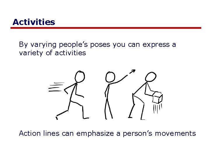 Activities By varying people’s poses you can express a variety of activities Action lines