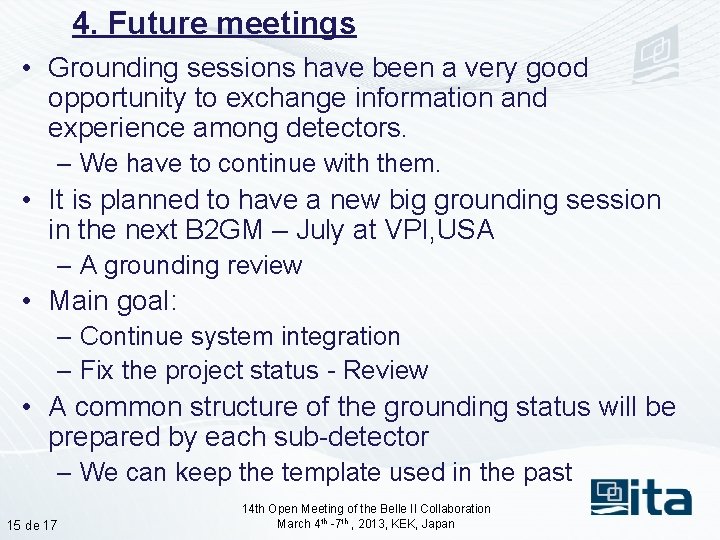4. Future meetings • Grounding sessions have been a very good opportunity to exchange