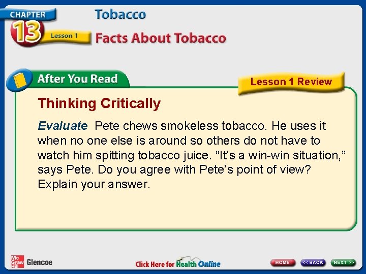 Lesson 1 Review Thinking Critically Evaluate Pete chews smokeless tobacco. He uses it when