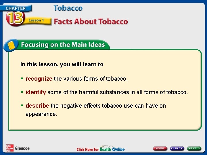 In this lesson, you will learn to § recognize the various forms of tobacco.