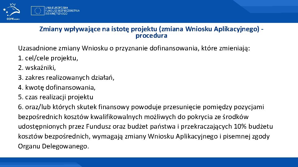 Zmiany wpływające na istotę projektu (zmiana Wniosku Aplikacyjnego) procedura Uzasadnione zmiany Wniosku o przyznanie