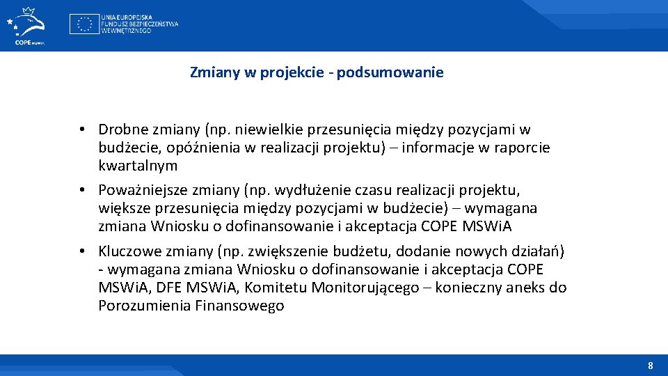 Zmiany w projekcie - podsumowanie • Drobne zmiany (np. niewielkie przesunięcia między pozycjami w