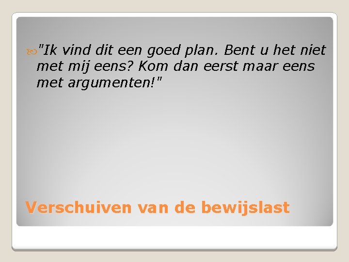  "Ik vind dit een goed plan. Bent u het niet mij eens? Kom