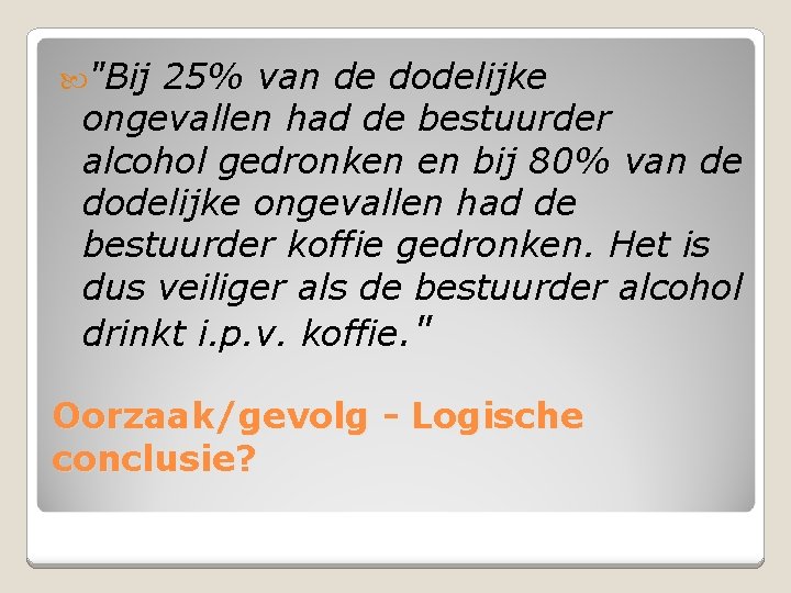 "Bij 25% van de dodelijke ongevallen had de bestuurder alcohol gedronken en bij