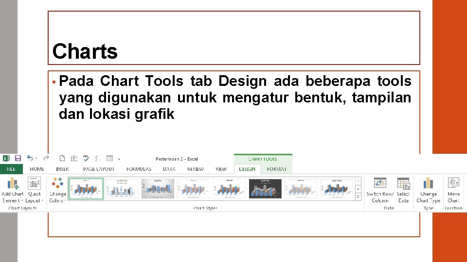 Charts • Pada Chart Tools tab Design ada beberapa tools yang digunakan untuk mengatur