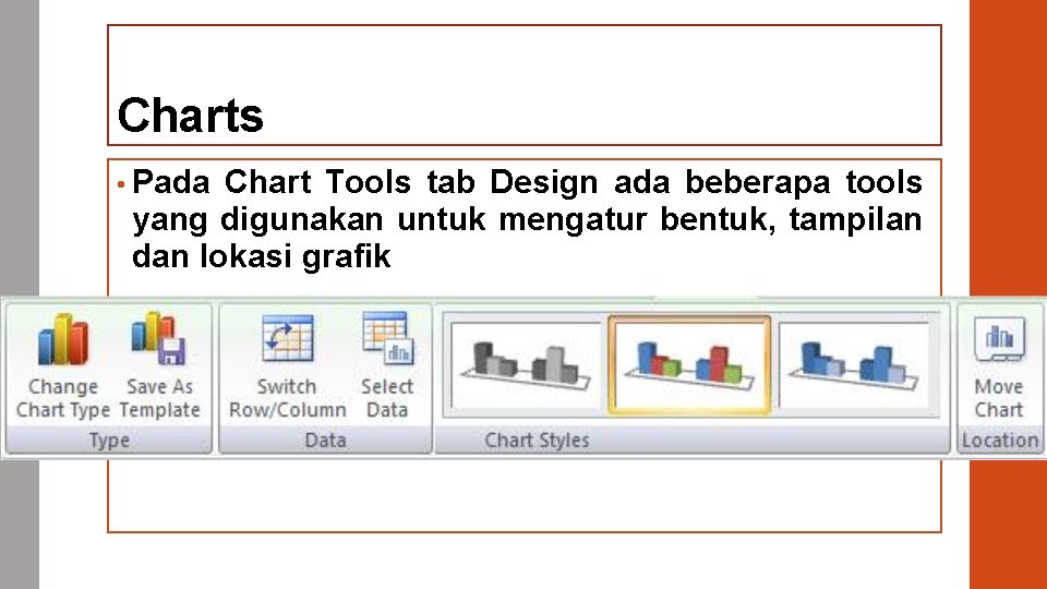 Charts • Pada Chart Tools tab Design ada beberapa tools yang digunakan untuk mengatur