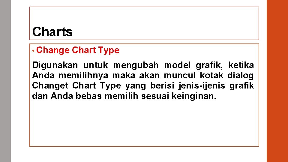 Charts • Change Chart Type Digunakan untuk mengubah model grafik, ketika Anda memilihnya maka