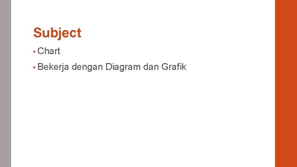 Subject • Chart • Bekerja dengan Diagram dan Grafik 