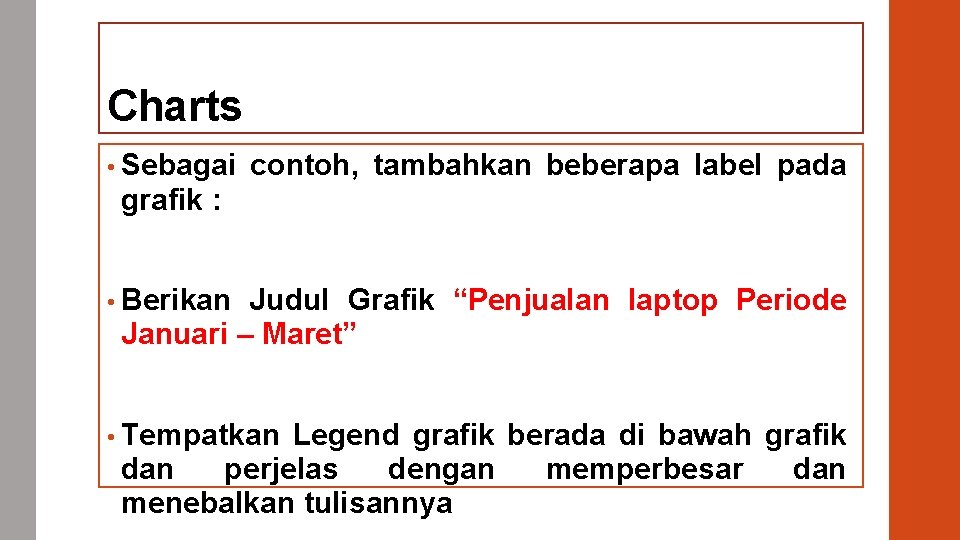 Charts • Sebagai contoh, tambahkan beberapa label pada grafik : • Berikan Judul Grafik