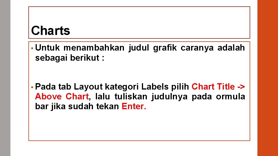 Charts • Untuk menambahkan judul grafik caranya adalah sebagai berikut : • Pada tab