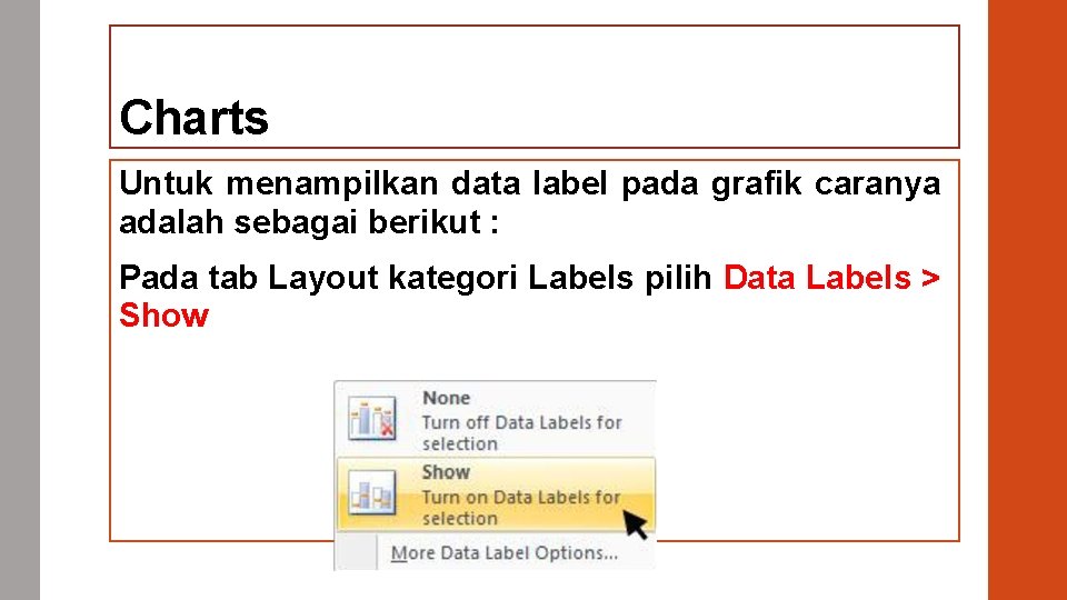 Charts Untuk menampilkan data label pada grafik caranya adalah sebagai berikut : Pada tab