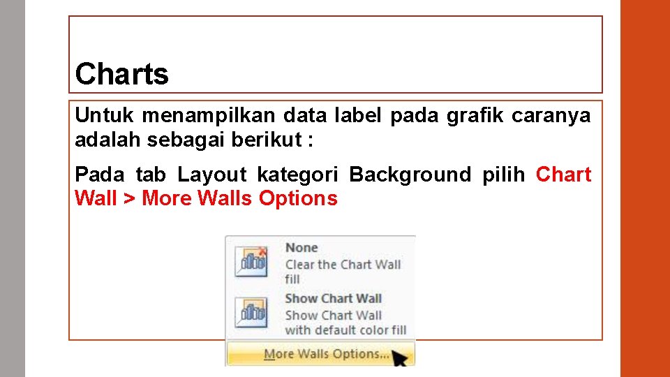 Charts Untuk menampilkan data label pada grafik caranya adalah sebagai berikut : Pada tab