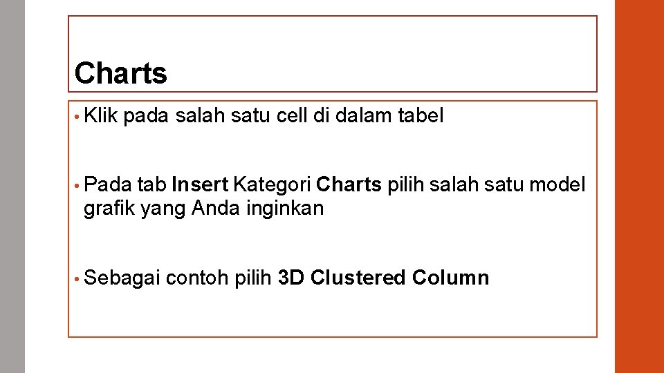 Charts • Klik pada salah satu cell di dalam tabel • Pada tab Insert