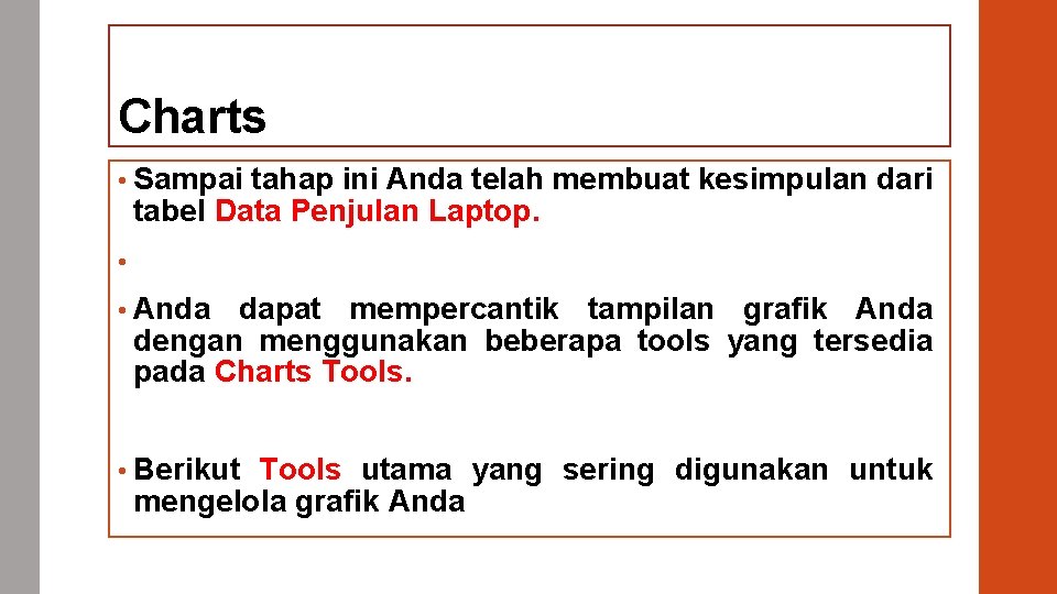 Charts • Sampai tahap ini Anda telah membuat kesimpulan dari tabel Data Penjulan Laptop.