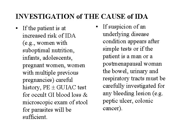 INVESTIGATION of THE CAUSE of IDA • If the patient is at increased risk