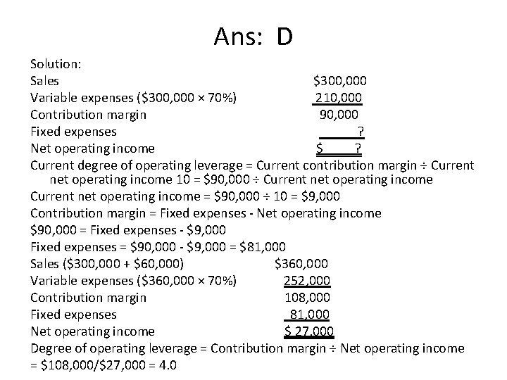 Ans: D Solution: Sales $300, 000 Variable expenses ($300, 000 × 70%) 210, 000