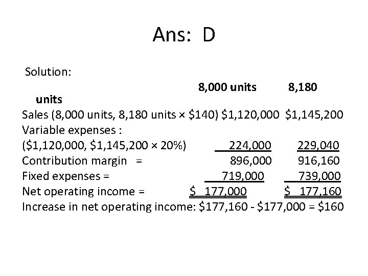 Ans: D Solution: 8, 000 units 8, 180 units Sales (8, 000 units, 8,