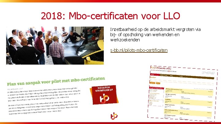 2018: Mbo-certificaten voor LLO Inzetbaarheid op de arbeidsmarkt vergroten via bij- of opscholing van