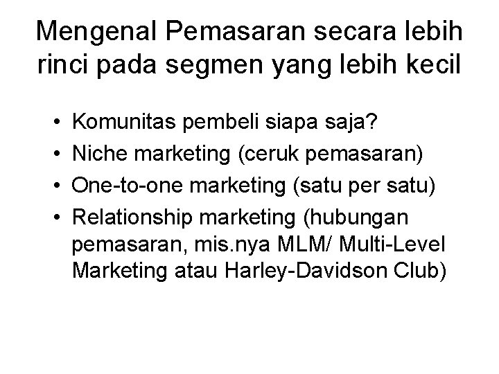 Mengenal Pemasaran secara lebih rinci pada segmen yang lebih kecil • • Komunitas pembeli