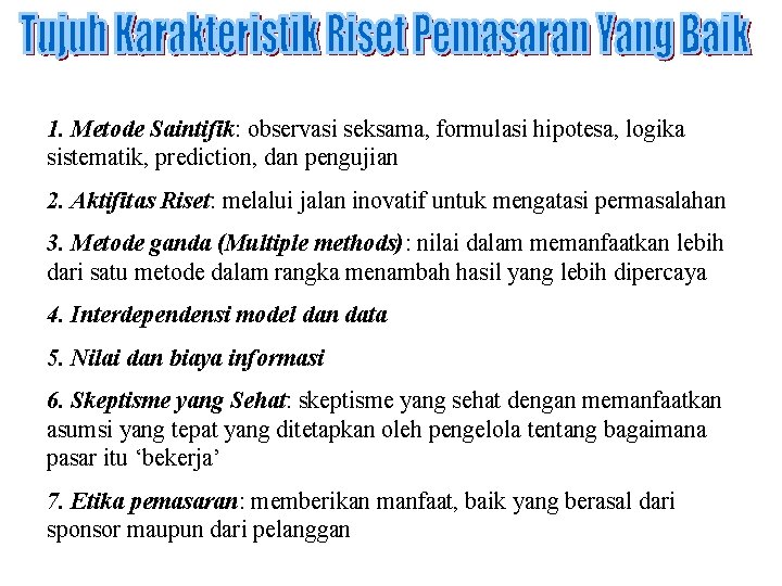 1. Metode Saintifik: observasi seksama, formulasi hipotesa, logika sistematik, prediction, dan pengujian 2. Aktifitas