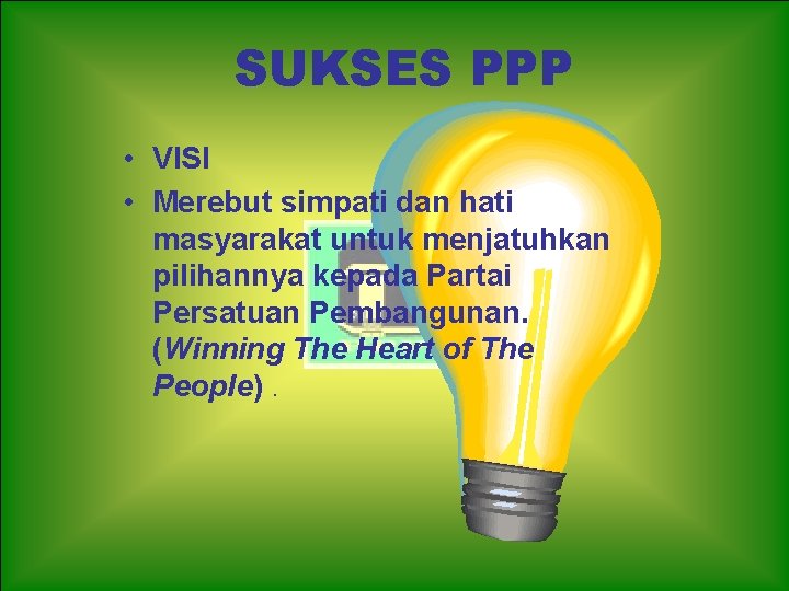 SUKSES PPP • VISI • Merebut simpati dan hati masyarakat untuk menjatuhkan pilihannya kepada