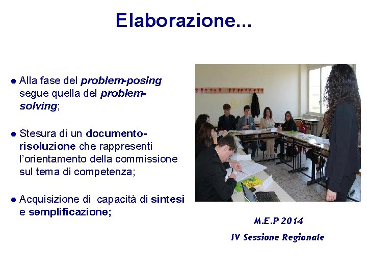 Elaborazione. . . Alla fase del problem-posing segue quella del problemsolving; Stesura di un