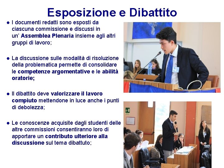 Esposizione e Dibattito I documenti redatti sono esposti da ciascuna commissione e discussi in