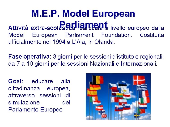 M. E. P. Model European Parliament Attività extra-scolastica realizzata a livello europeo dalla Model