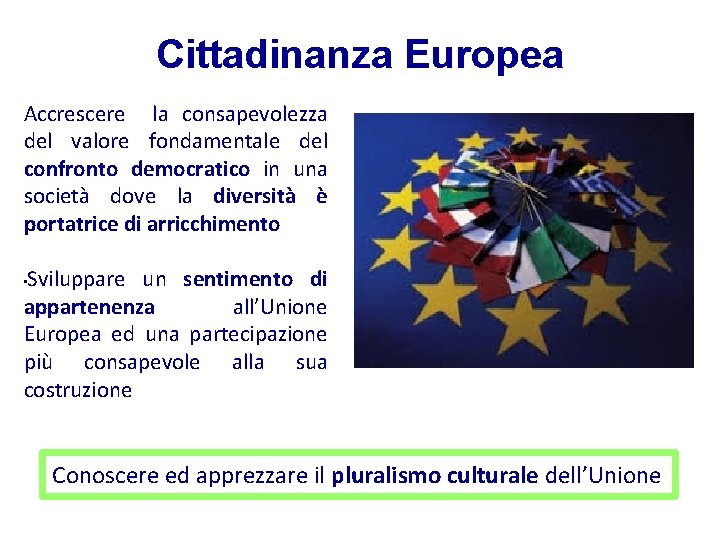 Cittadinanza Europea Accrescere la consapevolezza del valore fondamentale del confronto democratico in una società