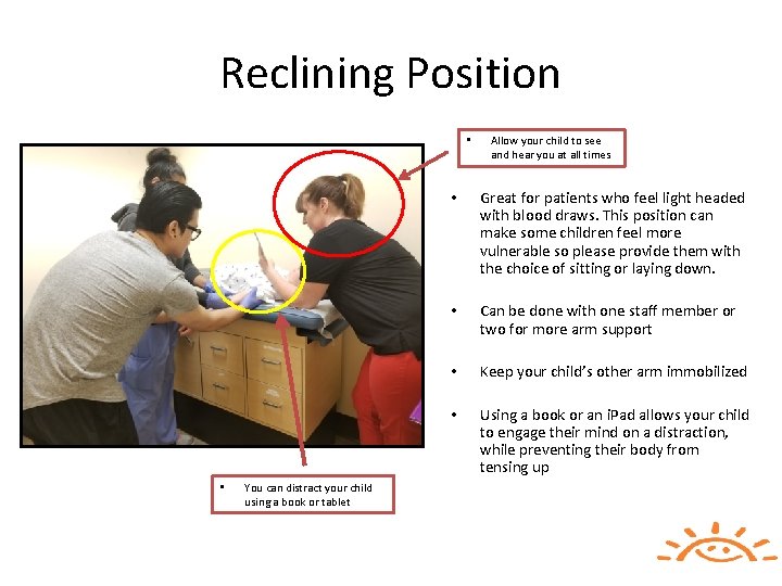 Reclining Position • • You can distract your child using a book or tablet