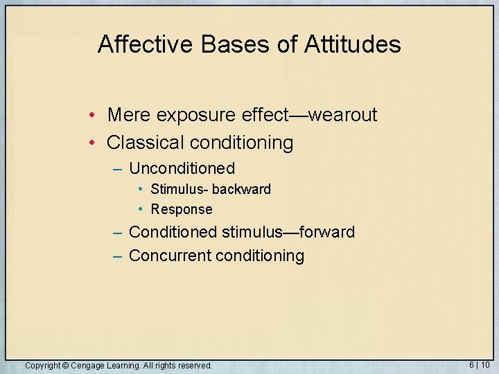 Affective Bases of Attitudes • Mere exposure effect—wearout • Classical conditioning – Unconditioned •