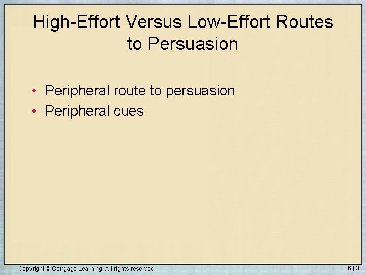 High-Effort Versus Low-Effort Routes to Persuasion • Peripheral route to persuasion • Peripheral cues