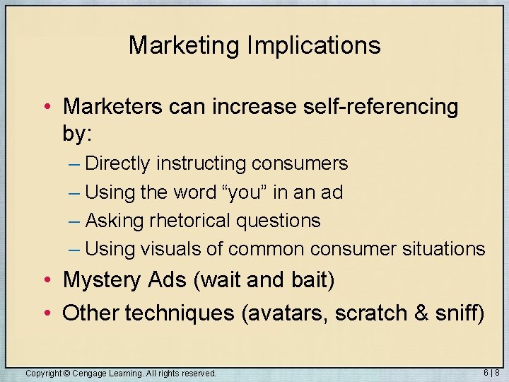 Marketing Implications • Marketers can increase self-referencing by: – Directly instructing consumers – Using
