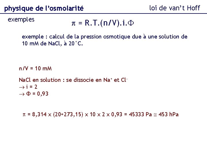 physique de l’osmolarité exemples loi de van’t Hoff p = R. T. (n/V). i.