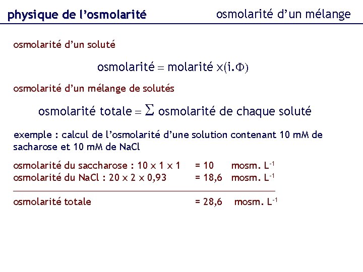 physique de l’osmolarité d’un mélange osmolarité d’un soluté osmolarité = molarité x(i. F) osmolarité