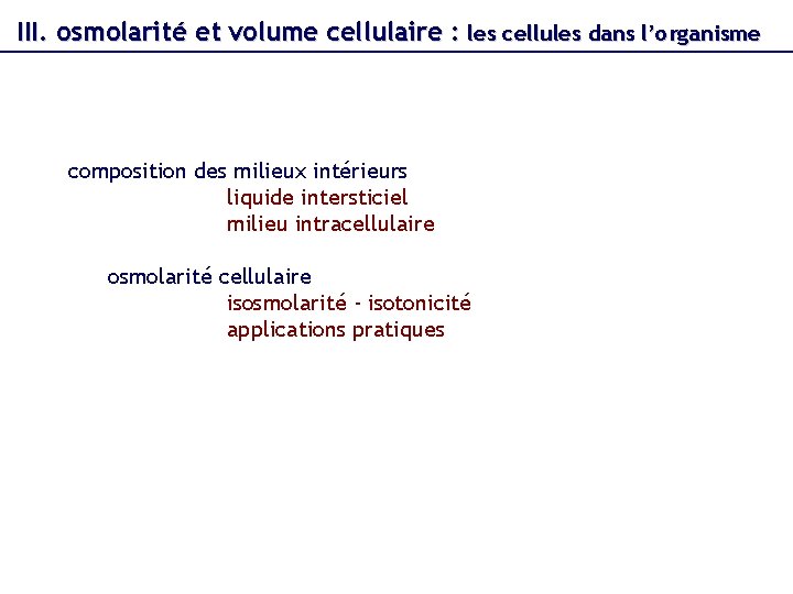 III. osmolarité et volume cellulaire : les cellules dans l’organisme composition des milieux intérieurs