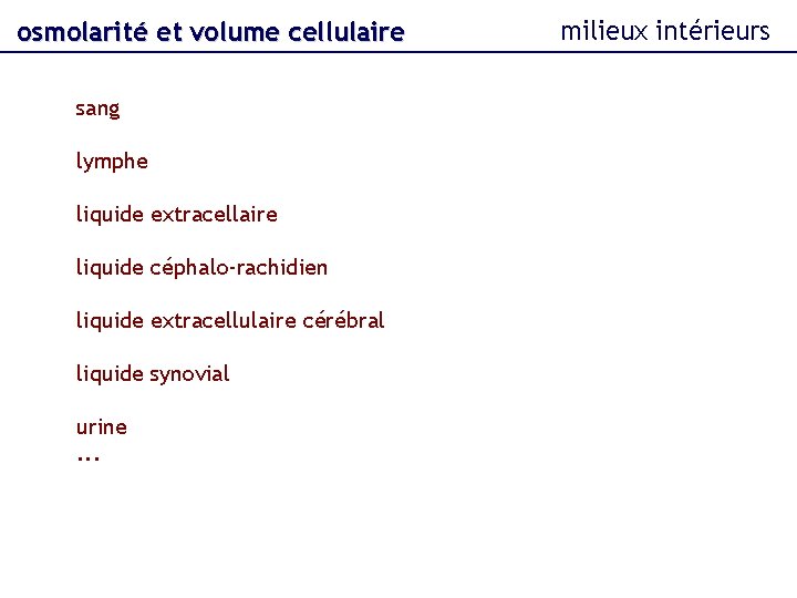 osmolarité et volume cellulaire sang lymphe liquide extracellaire liquide céphalo-rachidien liquide extracellulaire cérébral liquide