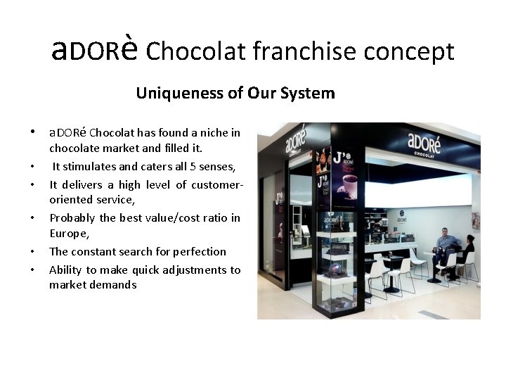 a. DORè Chocolat franchise concept Uniqueness of Our System • a. DORé Chocolat has