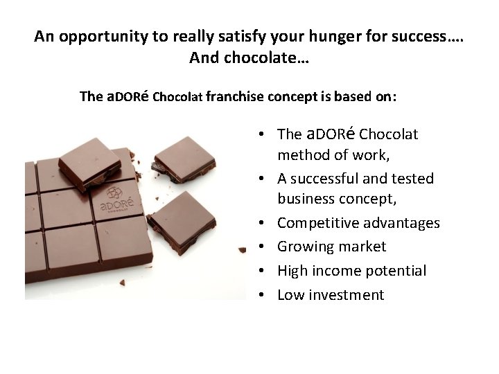 An opportunity to really satisfy your hunger for success…. And chocolate… The a. DORé