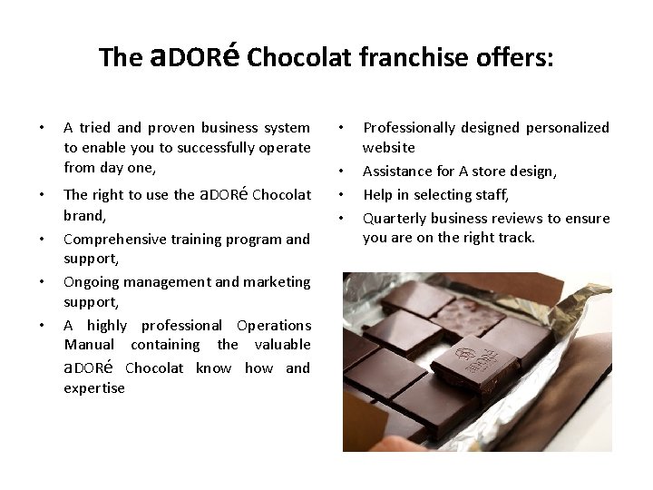 The a. DORé Chocolat franchise offers: • • • A tried and proven business