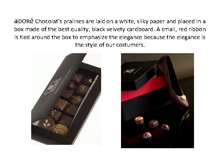 a. DORé Chocolat’s pralines are laid on a white, silky paper and placed in