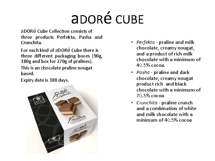 a. DORé CUBE a. DORé Cube Collection consists of three products Perfekta, Pasha and