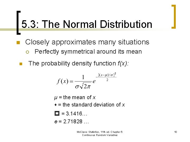 5. 3: The Normal Distribution n Closely approximates many situations ¡ n Perfectly symmetrical