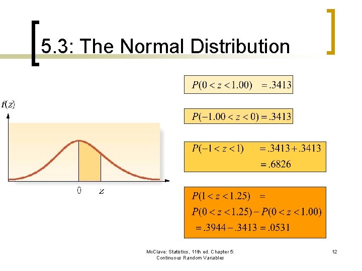 5. 3: The Normal Distribution Mc. Clave: Statistics, 11 th ed. Chapter 5: Continuous